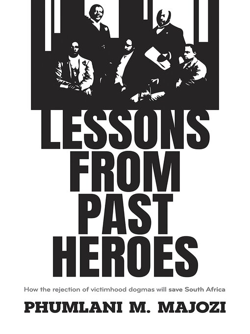 Title details for Lessons from Past Heroes by Phumlani M Majozi - Available